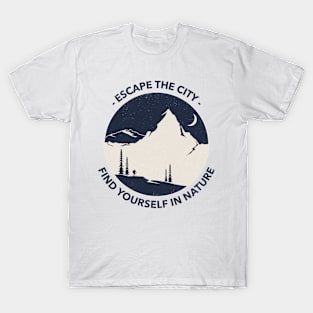 Escape the city, find yourself in nature T-Shirt